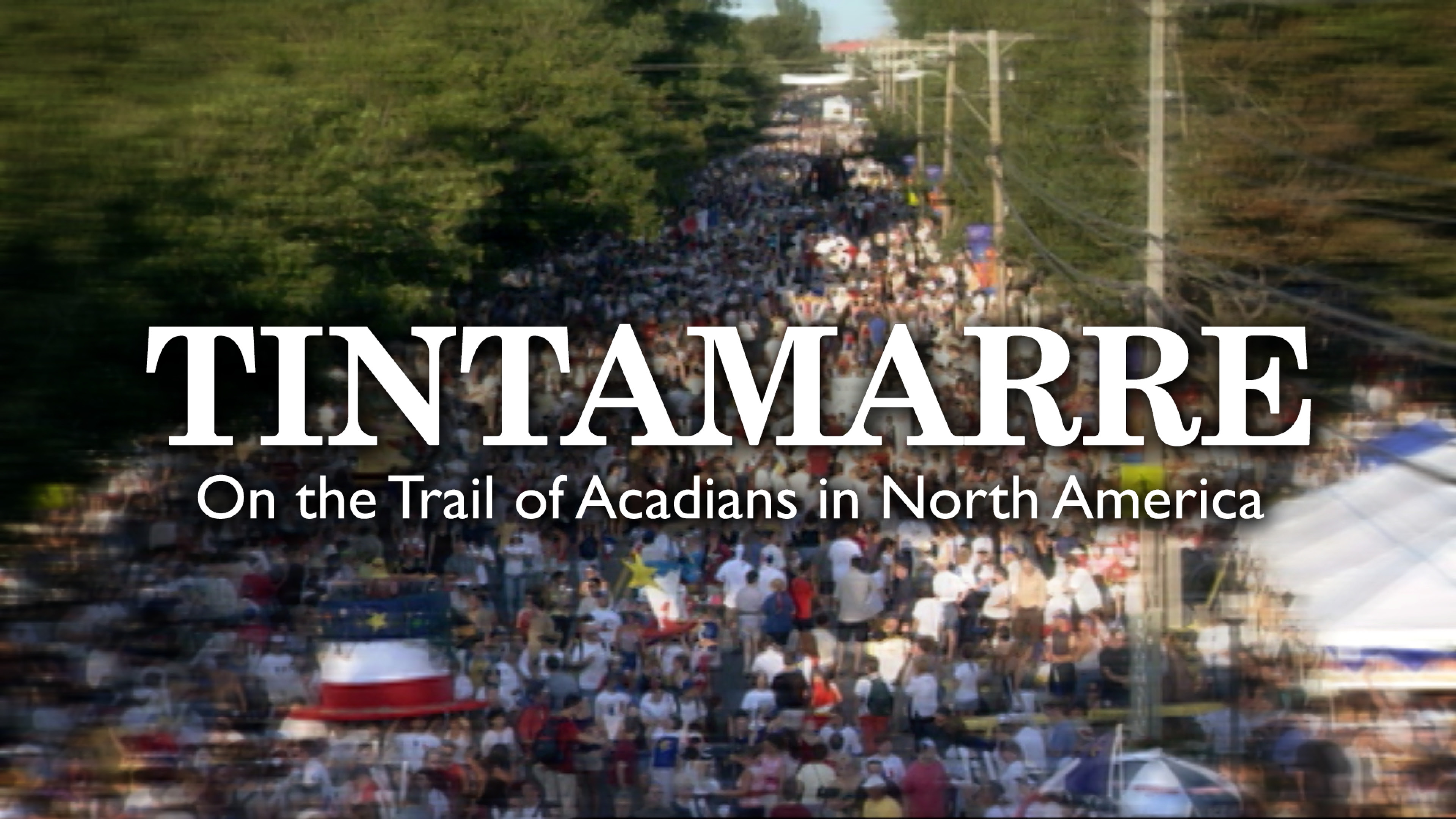 Image représentant la ressource: Tintamarre - On the Trail of Acadians in North America