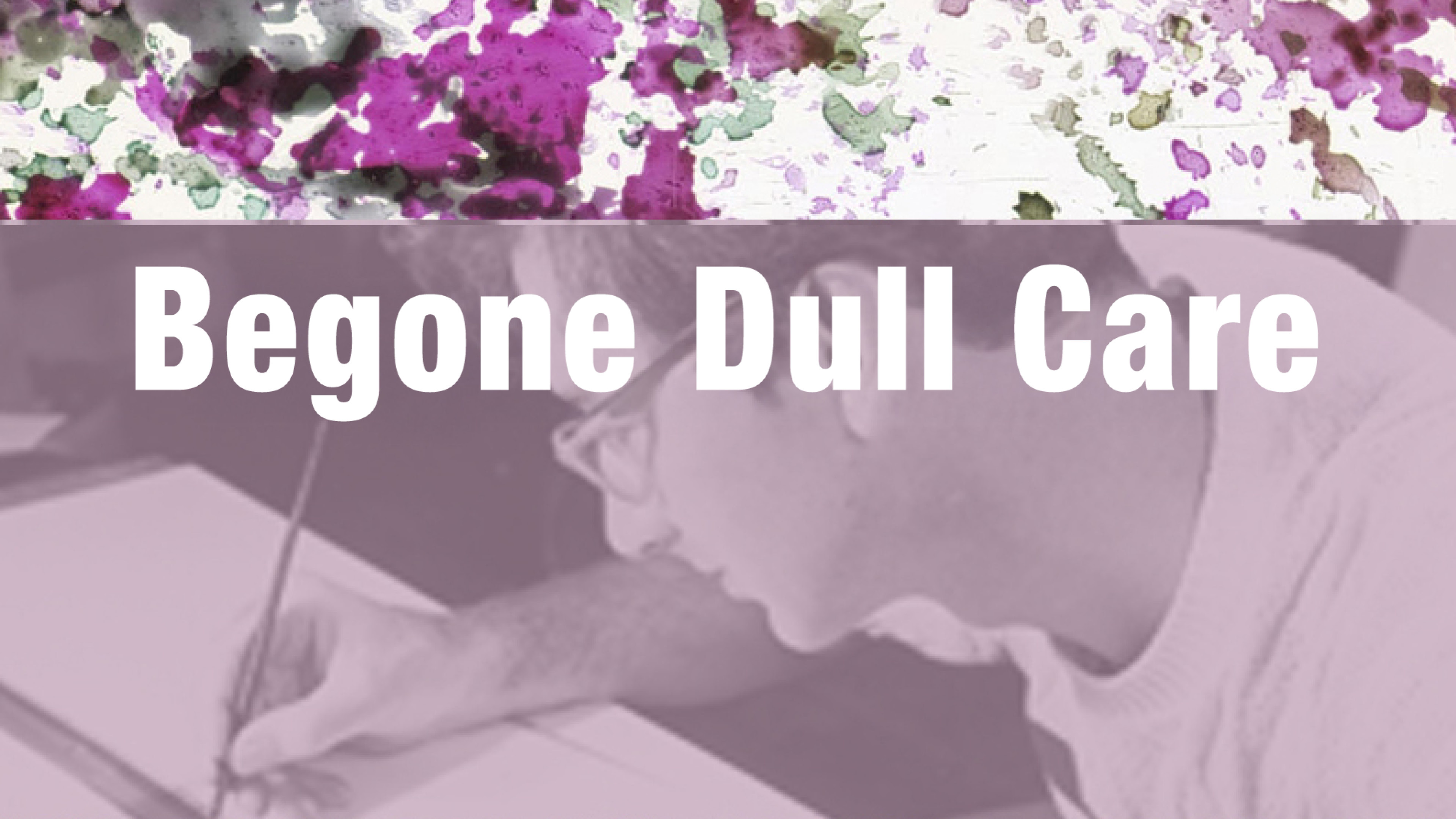 Image représentant la ressource: Begone Dull Care