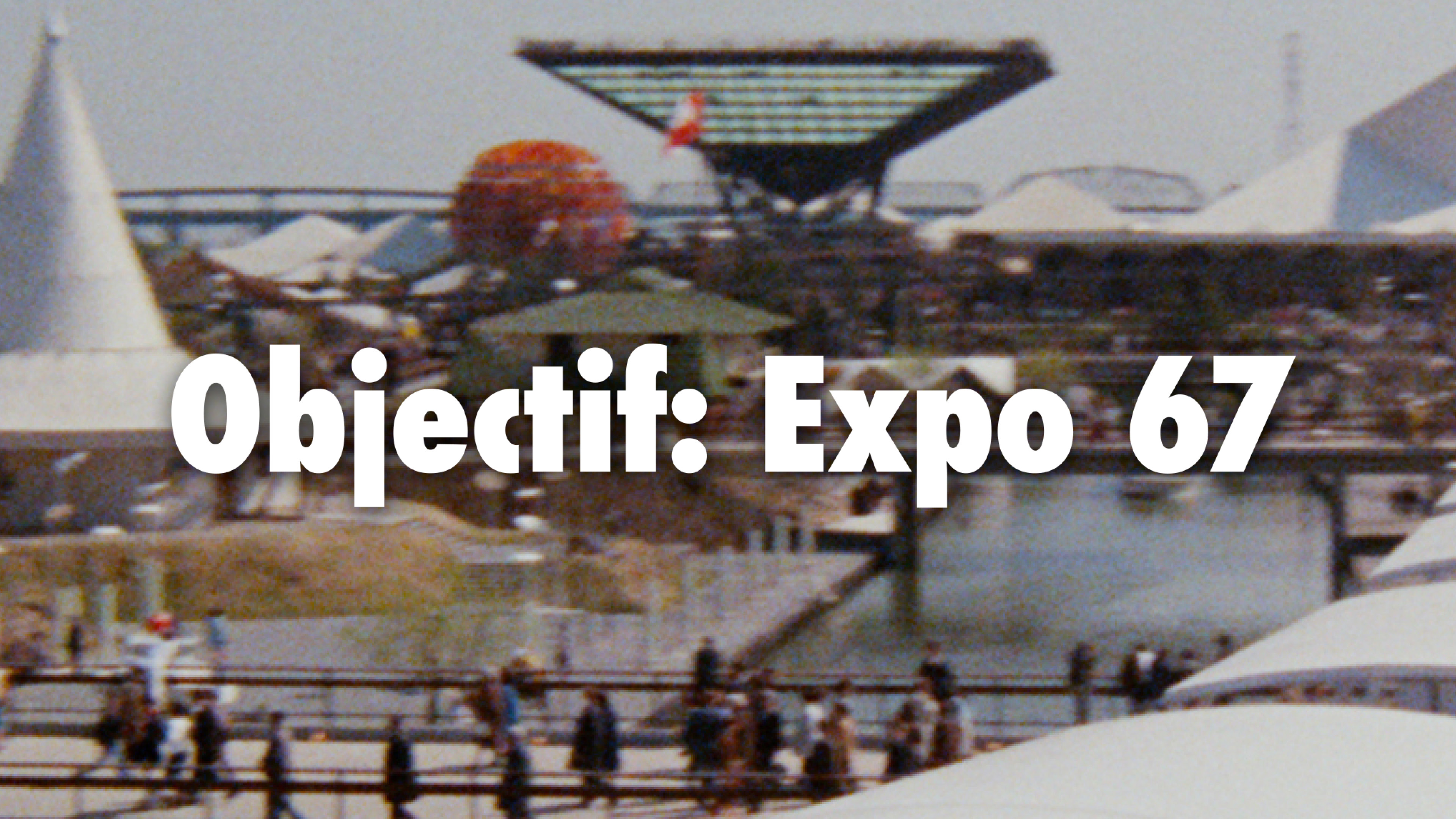 Image représentant la ressource: Objectif : Expo 67